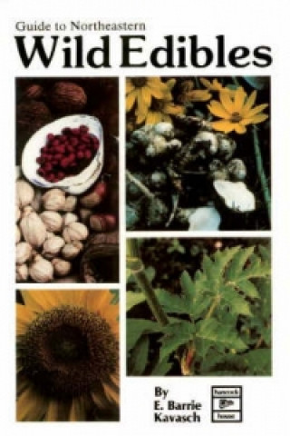 Kniha Guide to Northeastern Wild Edibles E. Barrie Kavasch