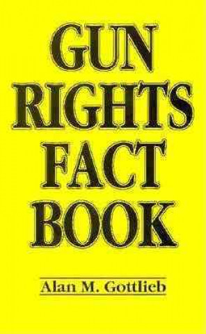 Carte Gun Rights Fact Book Alan Gottlieb