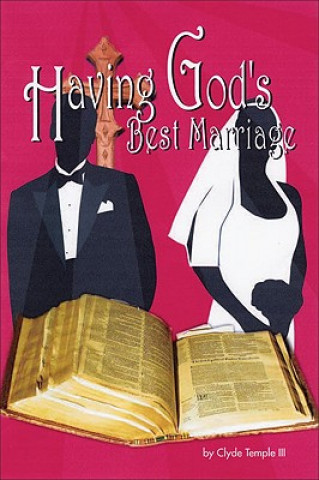 Könyv Having God's Best Marriage Clyde Temple