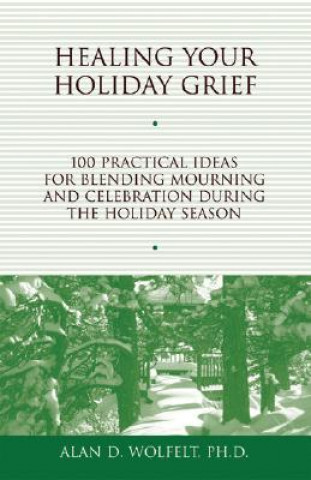 Βιβλίο Healing Your Holiday Grief Wolfelt