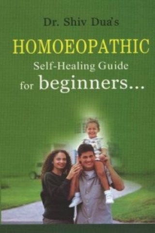 Książka Homoeopathic Self-Healing Guide For Beginners. . . Shiv Dua