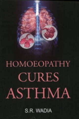 Knjiga Homoeopathy Cures Asthma S.R. Wadia