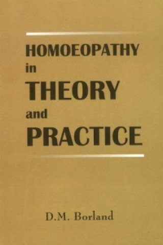 Knjiga Homoeopathy in Theory & Practice Douglas M. Borland