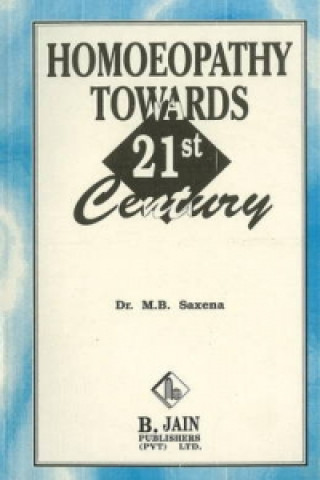 Kniha Homoeopathy Towards 21st Century M.B. Saxena