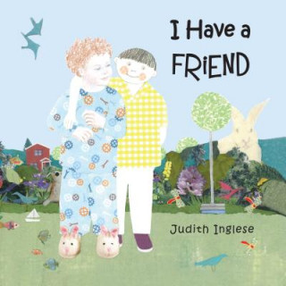 Kniha I Have a Friend Judith Inglese