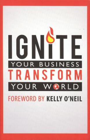 Βιβλίο Ignite Your Business Transform Your World Nick Nanton