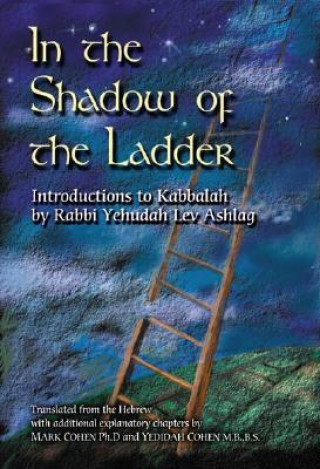 Carte In the Shadow of the Ladder Rabbi Yehudah Lev Ashlag