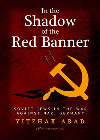 Kniha In the Shadow of the Red Banner Yitzhak Arad