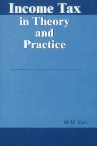 Kniha Income Tax in Theory & Practice M. M. Sury