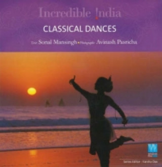 Könyv Incredible India -- Classical Dance Sonal Mansingh