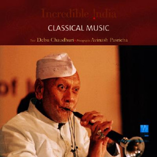 Knjiga Incredible India -- Classical Music Debu Chaudhuri