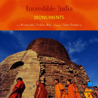 Książka Incredible India -- Monuments Himanshu Prabha Ray