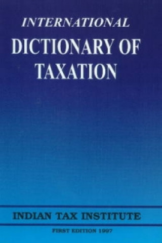 Carte International Dictionary of Taxation Indian Tax Institute