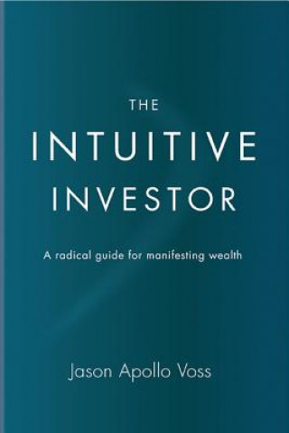 Kniha Intuitive Investor Jason Apollo Voss