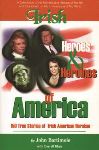 Könyv Irish Heroes and Heroines of America John Bartimole