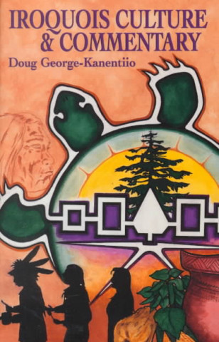 Carte Iroquois Culture & Commentary Doug George-Kanentiio