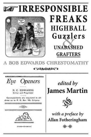 Книга Irresponsible Freaks, Highball Guzzlers and Unabashed Grafters James Martin