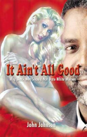 Книга It Ain't All Good John Johnson