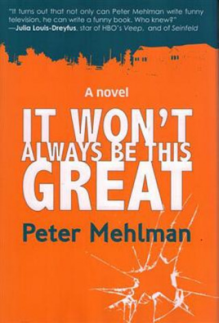 Kniha It Wont Always Be This Great Peter Mehlman