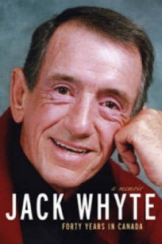 Kniha Jack Whyte: Forty Years in Canada Jack Whyte