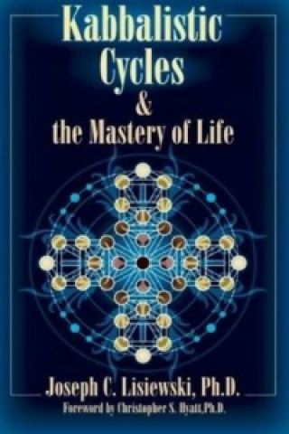 Könyv Kabbalistic Cycles & the Mastery of Life Joseph C. Lisiewski