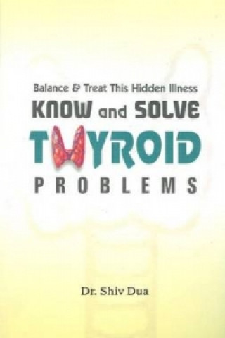 Knjiga Know & Solve Thyroid Problems Shiv Dua