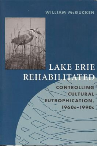 Könyv Lake Erie Rehabilitated William McGucken