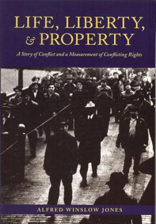 Kniha Life, Liberty and Property Alfred Winslow Jones