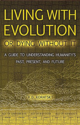 Buch Living with Evolution or Dying without it K. D. Koratsky