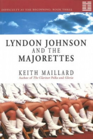 Kniha Lyndon Johnson and the Majorettes Keith Maillard