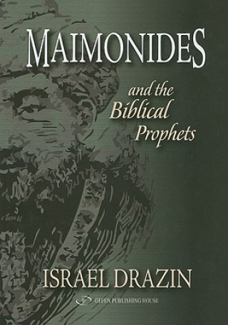 Könyv Maimonides & the Biblical Prophets Israel Drazin