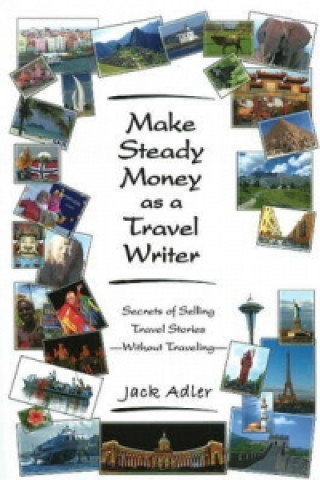 Knjiga Make Steady Money as a Travel Writer Jack Adler