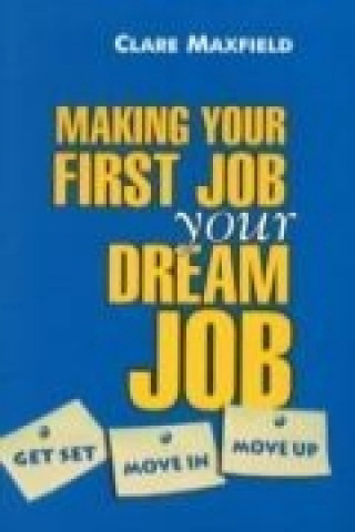 Book Making Your First Job Your Dream Job Clare Maxfield