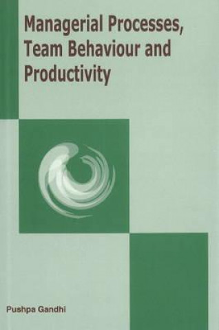Kniha Managerial Processes, Team Behaviour & Productivity Pushpa Gandhi