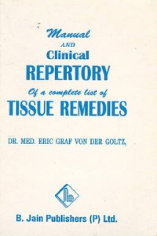 Buch Manual & Clinical Repertory of a Complete List of Tissue Remedies Dr Eric Graf von der Goltz