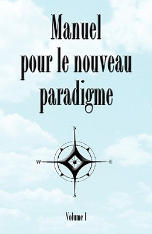 Kniha Manuel Pour le Noveau Paradigme Bridger House Publishers