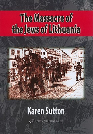 Książka Massacre of the Jews of Lithuania Karen Sutton