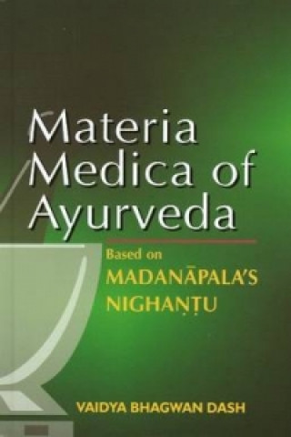 Könyv Materia Medica of Ayurveda Vaidya Bhagwan Dash