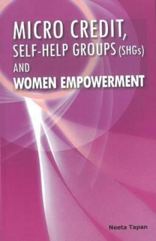 Kniha Micro Credit, Self-help Groups (SHGs) & Women Empowerment Neeta Tapan