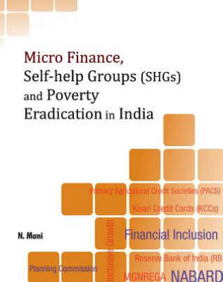 Kniha Micro Finance, Self-Help Groups (SHGs) & Poverty Eradication in India N. Mani