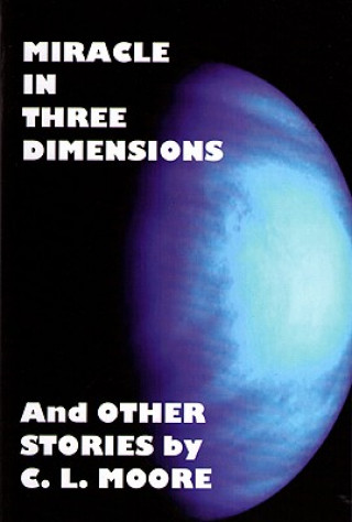 Könyv Miracle in Three Dimensions Catherine Moore