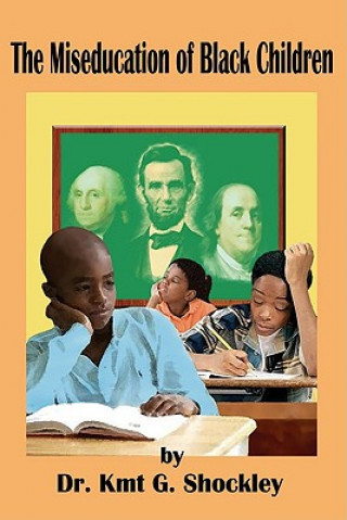 Könyv Miseducation of Black Children G. Shockley