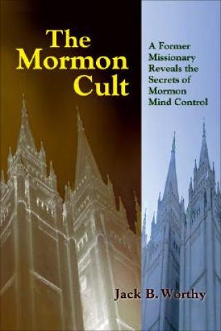Kniha Mormon Cult Jack B. Worthy