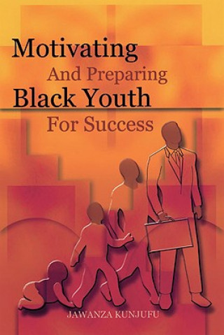 Книга Motivating and Preparing Black Youth for Success Jawanza Kunjufu