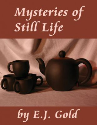 Книга Mysteries of Still Life E. J. Gold