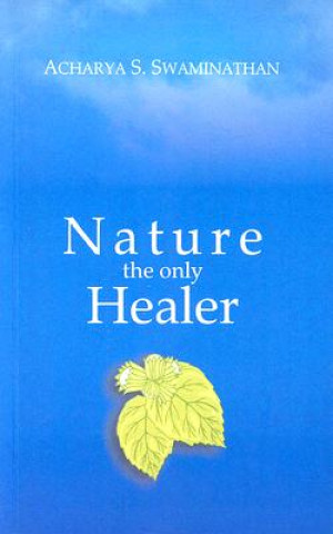 Könyv Nature the Only Healer Acharya S. Swaminathan
