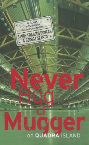Kniha Never Hug a Mugger on Quadra Island George Szanto