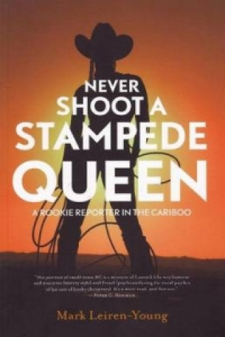 Kniha Never Shoot a Stampede Queen Mark Leiren-Young