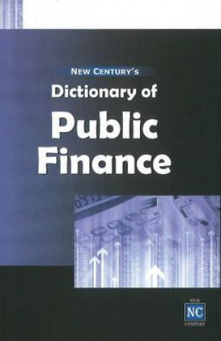 Kniha New Century's Dictionary of Public Finance New Century