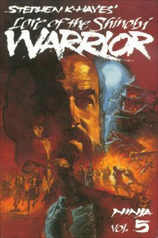 Könyv Ninja Vol 5: Lore of the Shinobi Warrior Stephen Hayes